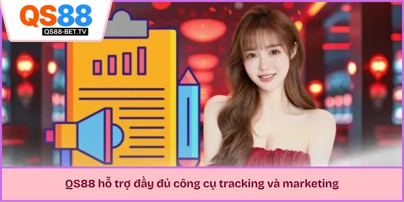 QS88 hỗ trợ đầy đủ công cụ tracking và marketing 