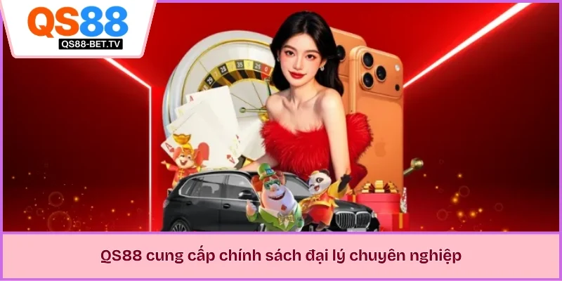 QS88 cung cấp chính sách đại lý chuyên nghiệp