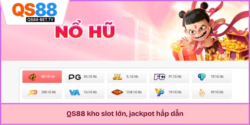 QS88 kho slot lớn, jackpot hấp dẫn 