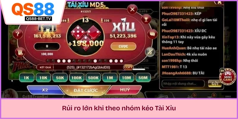Rủi ro lớn khi theo nhóm kéo Tài Xỉu 