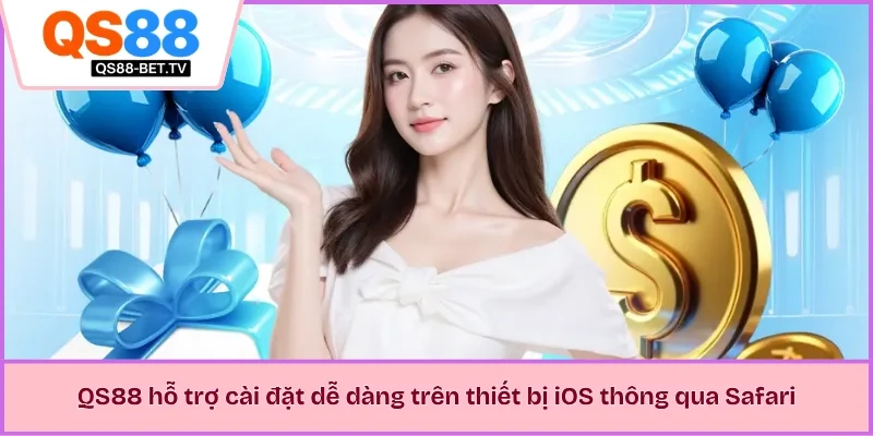 QS88 hỗ trợ cài đặt dễ dàng trên thiết bị iOS thông qua Safari