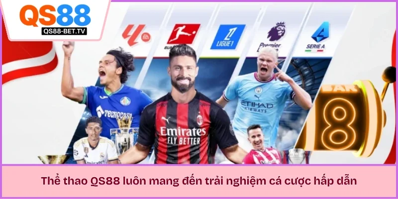 Thể thao QS88 luôn mang đến trải nghiệm cá cược hấp dẫn