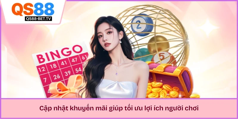 Cập nhật khuyến mãi giúp tối ưu lợi ích người chơi